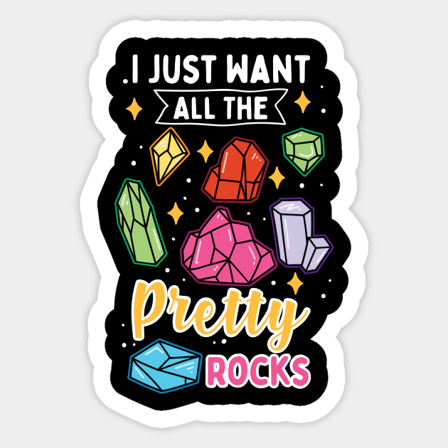 I Just Want All The Pretty Rocks Sticker by maxcode